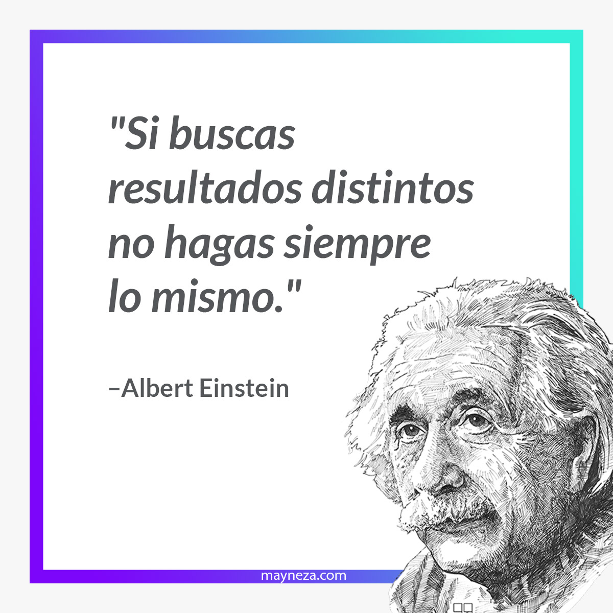 Frases de Albert Einstein Si buscas resultados distintos no hagas siempre lo mismo