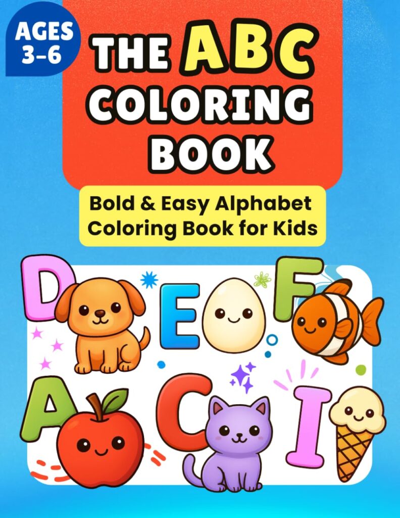 The ABC Coloring Book for Kids Ages 3–6: Fun and Easy Alphabet Coloring Book to Help Kids Learn Letters A to Z