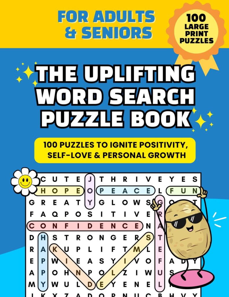 The Uplifting Word Search Puzzle Book for Adults, Teens & Seniors: 100 Large Print Puzzles for Positivity, Self-Love & Personal Growth